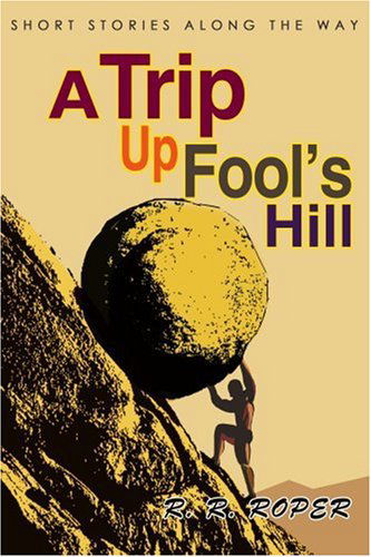 Cover for Robert Roper · A Trip Up Fool's Hill: Short Stories Along the Way (Paperback Book) (2003)