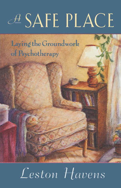 Cover for Leston Havens · A Safe Place: Laying the Groundwork of Psychotherapy (Pocketbok) [New edition] (1996)