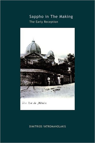 Cover for Dimitrios Yatromanolakis · Sappho in the Making: The Early Reception - Hellenic Studies Series (Paperback Book) (2008)