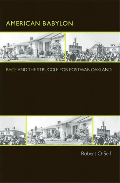 Cover for Robert O. Self · American Babylon: Race and the Struggle for Postwar Oakland - Politics and Society in Modern America (Paperback Book) (2005)