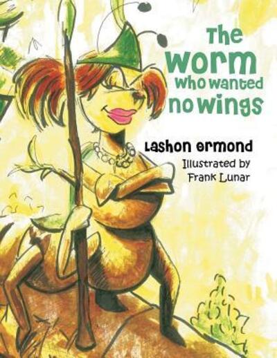 Cover for Lashon Ormond · The Worm Who Wanted No Wings (Paperback Book) (2014)