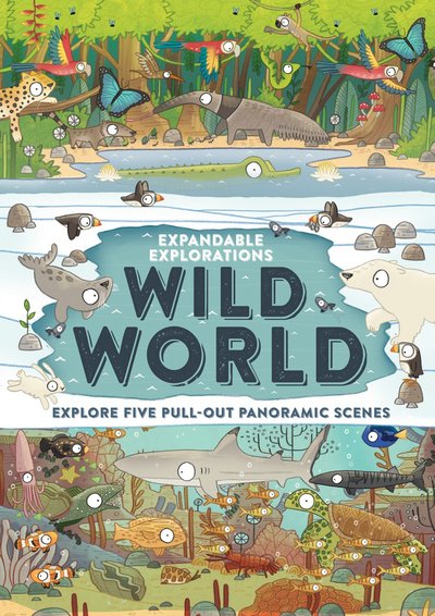 Cover for Camilla De La Bedoyere · Expandable Explorations: Wild World: Explore five pull-out panoramic scenes - Expandable Explorations (Book) (2019)