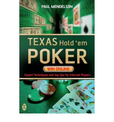 Texas Hold'em Poker: Win Online - Paul Mendelson - Libros - Little, Brown Book Group - 9780716021865 - 8 de noviembre de 2007