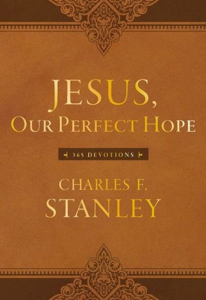 Cover for Charles F. Stanley · Jesus, Our Perfect Hope: 365 Devotions - Devotionals from Charles F. Stanley (Leather Book) (2018)