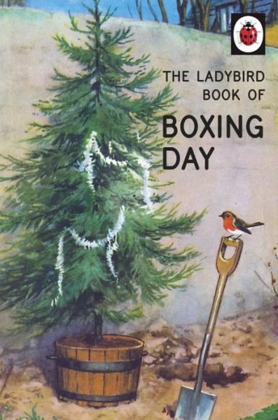 Cover for Jason Hazeley · The Ladybird Book of Boxing Day - Ladybirds for Grown-Ups (Gebundenes Buch) (2016)