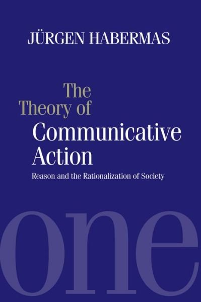 Cover for Habermas, Jurgen (Professor of Philosophy Emeritus at the Johann Wolfgang Goethe University in Frankfurt) · The Theory of Communicative Action: Reason and the Rationalization of Society, Volume 1 (Paperback Book) [New edition] (1986)
