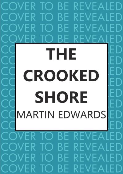 Cover for Edwards, Martin (Author) · The Crooked Shore: The riveting cold case mystery - Lake District Cold-Case Mysteries (Hardcover Book) (2021)