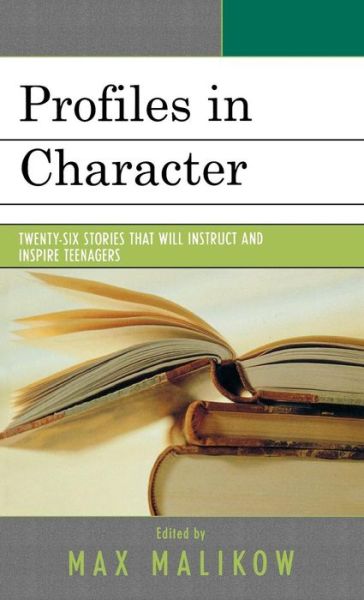 Cover for Max Malikow · Profiles in Character: Twenty-six Stories that Will Instruct and Inspire Teenagers (Hardcover Book) (2007)