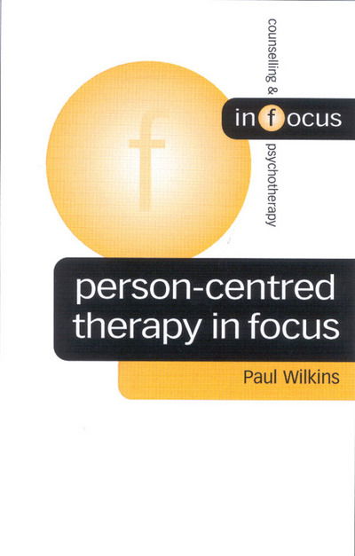 Cover for Paul Wilkins · Person-Centred Therapy in Focus - Counselling &amp; Psychotherapy in Focus Series (Hardcover Book) (2003)