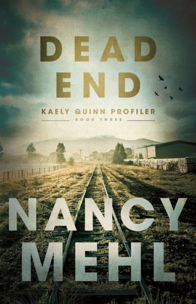 Dead End - Kaely Quinn Profiler - Nancy Mehl - Books - Baker Publishing Group - 9780764231865 - May 19, 2020