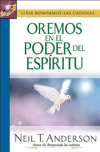 Cover for Neil Anderson · Oremos en El Poder Del Esp-ritu: Praying by the Power of the Spirit (Paperback Book) [Spanish edition] (2003)