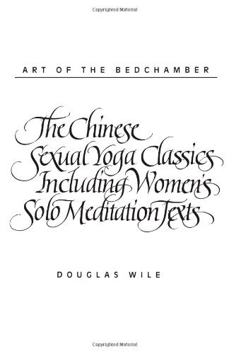 Cover for Douglas Wile · Art of the Bedchamber the Chinese Sexual Yoga Classics Including Women's Solo Meditation Texts (Paperback Book) (1992)