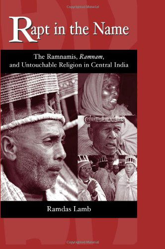 Cover for Ramdas Lamb · Rapt in the Name: the Ramnamis, Ramnam, and Untouchable Religion in Central India (Paperback Book) (2002)