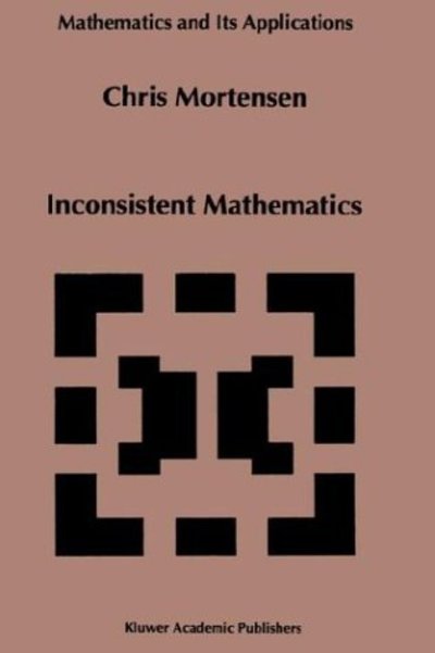 Inconsistent Mathematics - Chris Mortensen - Books - Kluwer Academic Publishers - 9780792331865 - November 30, 1994