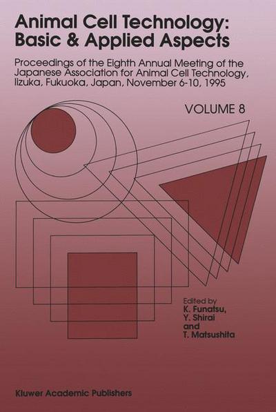 Cover for Animal Cell Technology: Basic and Applied Aspects (Proceedings of the Eighth Annual Meeting of the Japanese Association for Animal Cell Technology, Iizuka, Fukuoka, Japan, November 6-10, 1995) (Hardcover Book) (1997)