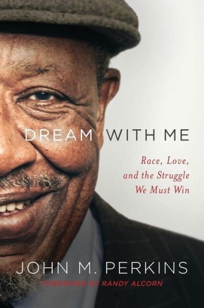 Cover for John M. Perkins · Dream with Me – Race, Love, and the Struggle We Must Win (Paperback Book) (2018)