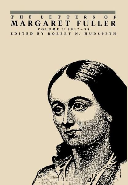 Cover for Margaret Fuller · The Letters of Margaret Fuller: 1817–1838 (Gebundenes Buch) (1983)