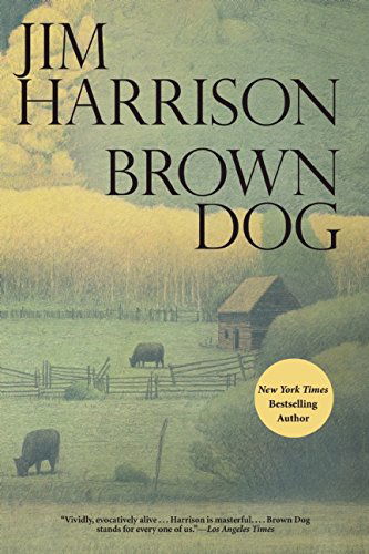 Brown Dog: Novellas - Jim Harrison - Kirjat - Grove Press / Atlantic Monthly Press - 9780802122865 - torstai 23. lokakuuta 2014