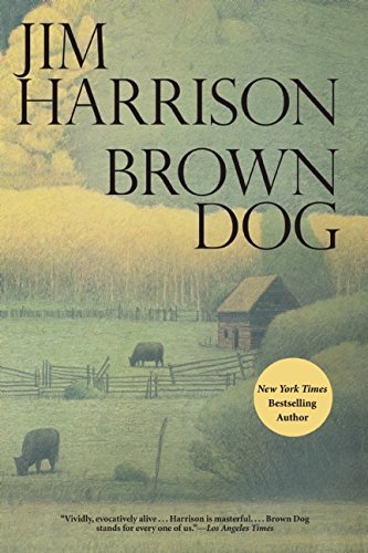 Cover for Jim Harrison · Brown Dog: Novellas (Paperback Book) [First Trade Paper edition] (2014)