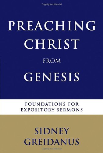 Cover for Sidney Greidanus · Preaching Christ from the Genesis: Foundations for Expository Sermons (Pocketbok) (2007)