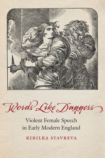 Cover for Kirilka Stavreva · Words Like Daggers: Violent Female Speech in Early Modern England - Early Modern Cultural Studies (Paperback Book) (2017)