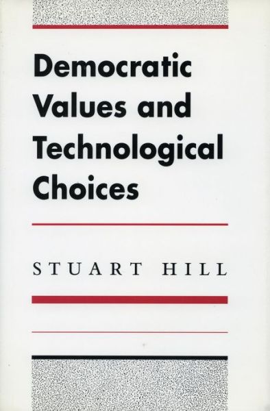 Cover for Stuart Hill · Democratic Values and Technological Choices (Hardcover Book) (1992)