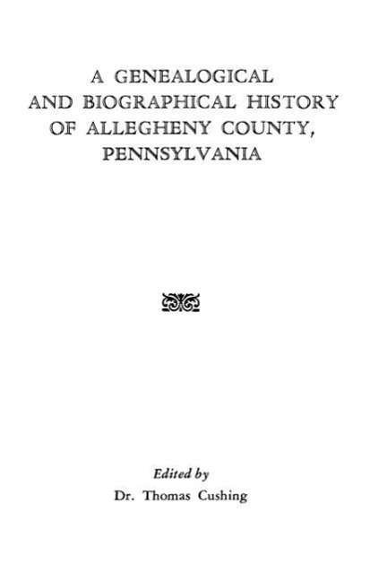 Cover for Cushing · A Genealogical &amp; Biographical History of Allegheny County, Pennsylvania (Paperback Bog) (2009)