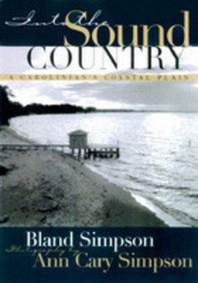Cover for Bland Simpson · Into the Sound Country: a Carolinian's Coastal Plain (Pocketbok) [1 New edition] (1997)
