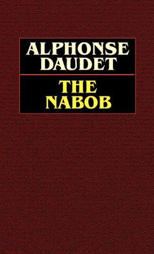 Cover for Alphonse Daudet · The Nabob (Gebundenes Buch) (2025)