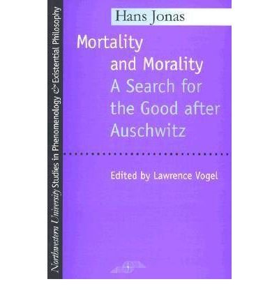 Cover for Hans Jonas · Mortality and Morality: Search for the Good After Auschwitz - Studies in Phenomenology and Existential Philosophy (Paperback Book) (1996)