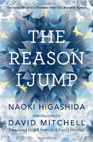 Cover for Naoki Higashida · The Reason I Jump: the Inner Voice of a Thirteen-year-old Boy with Autism (Inbunden Bok) [1st edition] (2013)