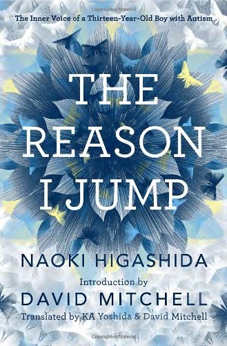 Cover for Naoki Higashida · The Reason I Jump: the Inner Voice of a Thirteen-year-old Boy with Autism (Gebundenes Buch) [1st edition] (2013)