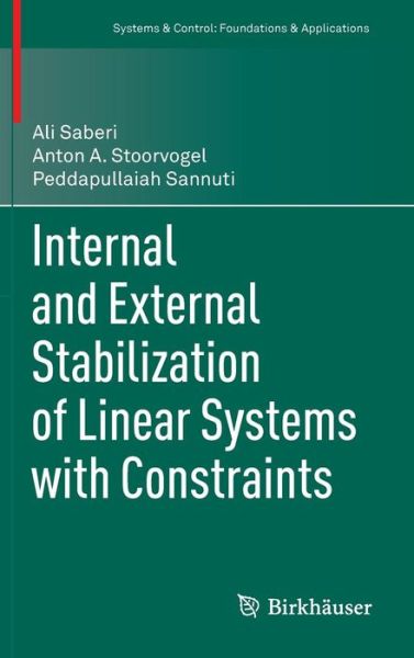 Internal and External Stabilization of Linear Systems with Constraints - Systems & Control: Foundations and Applications - Ali Saberi - Books - Birkhauser Boston Inc - 9780817647865 - June 22, 2012