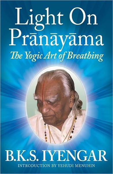 Cover for B. K. S. Iyengar · Light on Prãnãyãma: the Yogic Art of Breathing (Paperback Bog) (1985)