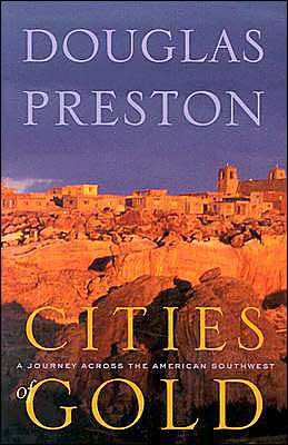 Cover for Douglas Preston · Cities of Gold: A Journey Across the Southwest (Hardcover bog) (1999)