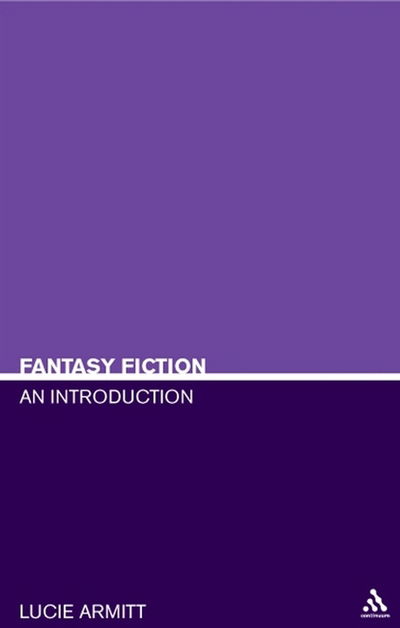 Cover for Lucie Armitt · Fantasy Fiction - Continuum Introductions to Literary Genres S. (Hardcover Book) [Annotated edition] (2005)