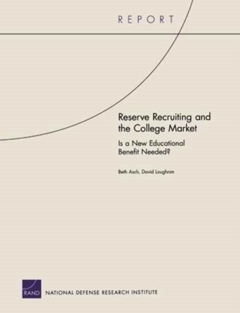 Cover for Beth J. Asch · Reserve Recruiting and the College Market: Is a New Educational Benefit Needed? (Pocketbok) (2003)