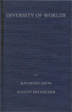 Cover for Raymond Aron · Diversity of Worlds: France and the United States Look at Their Common Problems (Gebundenes Buch) [New edition] (1973)