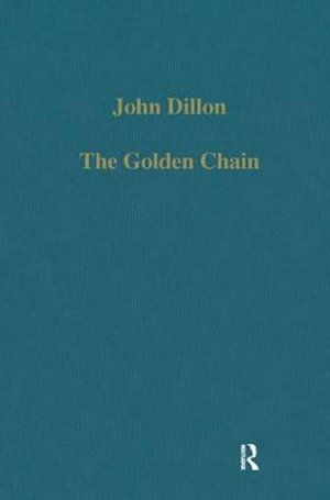 Cover for John Dillon · The Golden Chain: Studies in the Development of Platonism and Christianity - Variorum Collected Studies (Hardcover Book) [New edition] (1991)