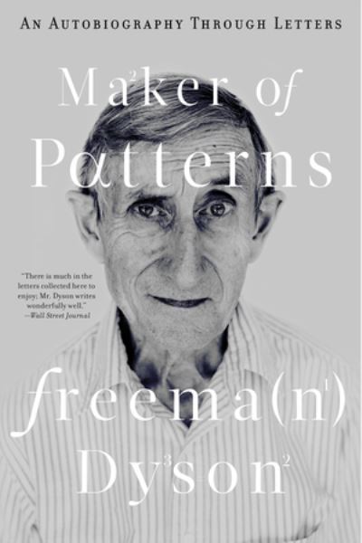 Cover for Freeman Dyson · Maker of Patterns: An Autobiography Through Letters (Hardcover Book) (2018)