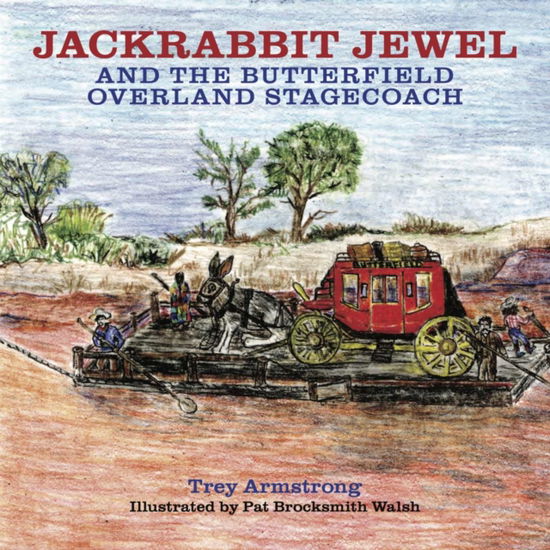 Cover for Trey Armstrong · Jackrabbit Jewel and the Butterfield Overland Stagecoach (Hardcover Book) (2024)