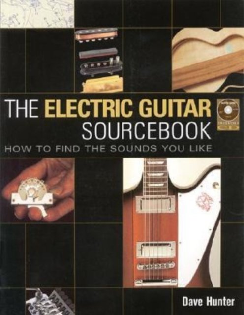 Cover for Dave Hunter · The Electric Guitar Sourcebook: How to Find the Sounds You Like (Paperback Bog) (2006)
