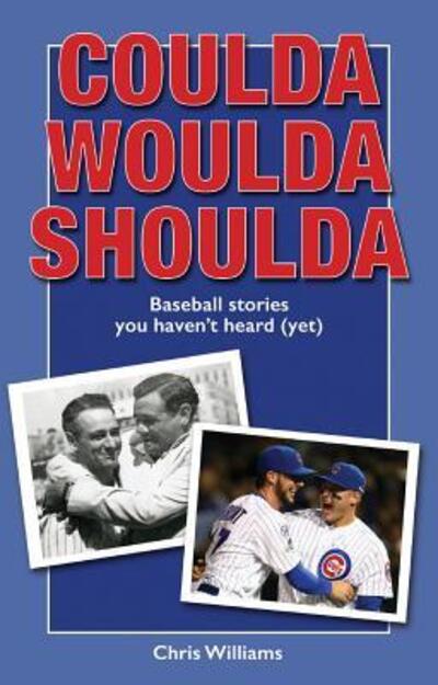 Cover for Chris Williams · Coulda Woulda Shoulda Baseball Stories You Haven't Heard (Taschenbuch) (2017)