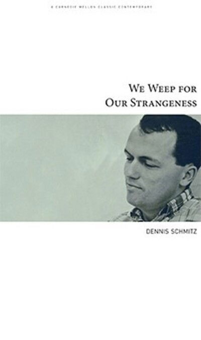 Cover for Dennis Schmitz · We Weep for Our Strangeness (Paperback Book) (2008)