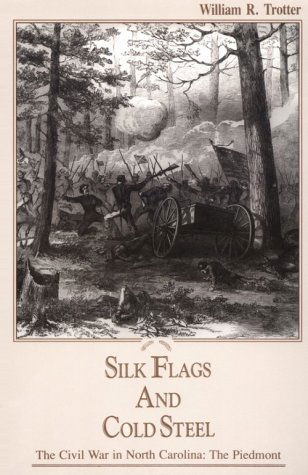 Silk Flags and Cold Steel: The Piedmont - William R. Trotter - Books - John F Blair Publisher - 9780895870865 - February 18, 1988