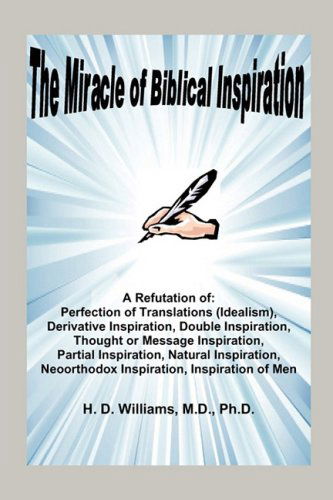 Cover for M.d. Ph.d. H. D. Williams · The Miracle of Biblical Inspiration (Pocketbok) (2009)