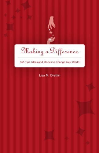 Cover for Lisa M. Dietlin · Making a Difference: 365 Tips, Ideas and Stories to Change Your World (Paperback Book) (2010)