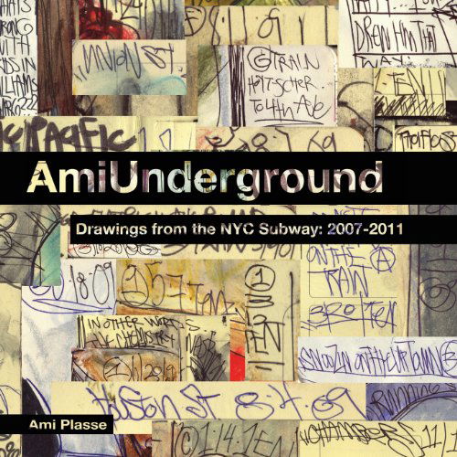 Cover for Ami Plasse · Ami Underground: Drawings from the Nyc Subway: 2007-2011 (Pocketbok) (2012)