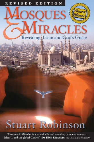 Cover for Stuart Robinson · Mosques &amp; Miracles: Revealing Islam and God's Grace (Hardcover Book) (2014)