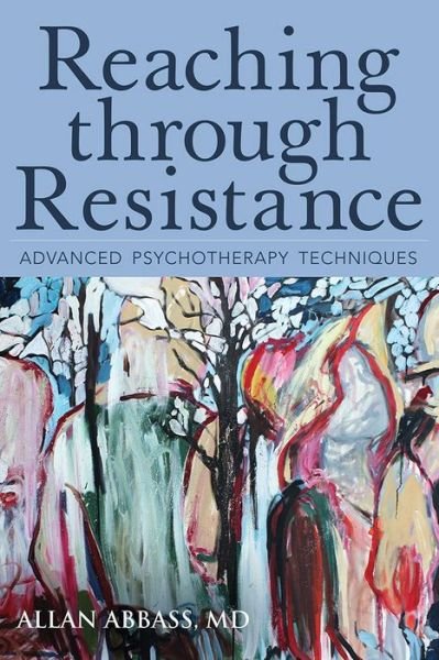 Cover for Abbass, Allan, Md · Reaching Through Resistance: Advanced Psychotherapy Techniques (Paperback Bog) (2015)